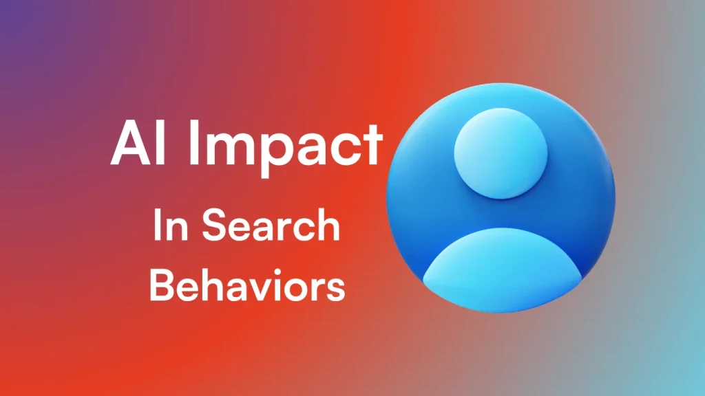 How-AI-is-changing-search-behaviors