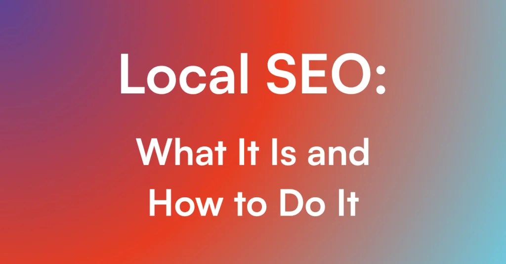 Local-SEO-What -it-Is-and-How-to-Do-It