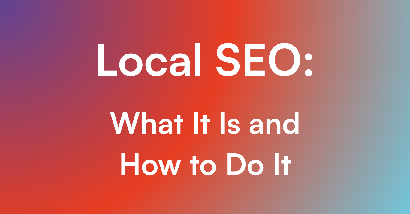 Local-SEO-What -it-Is-and-How-to-Do-It