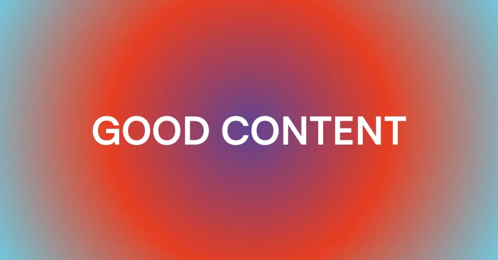 Qué es el buen contenido y cómo crearlo